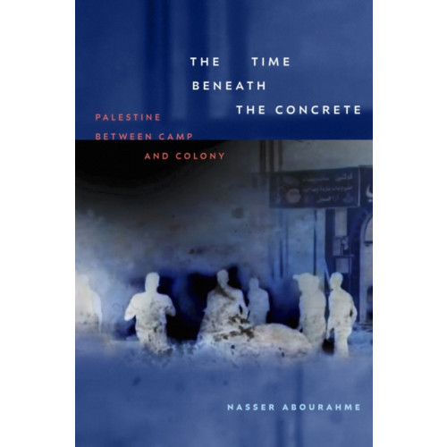 Duke university press The Time Beneath the Concrete (häftad, eng)