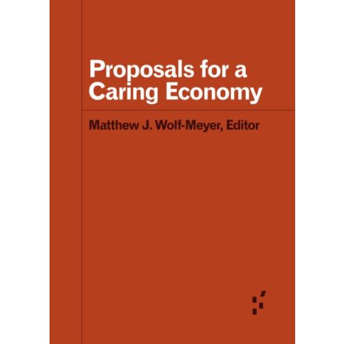 University of Minnesota Press Proposals for a Caring Economy (häftad, eng)