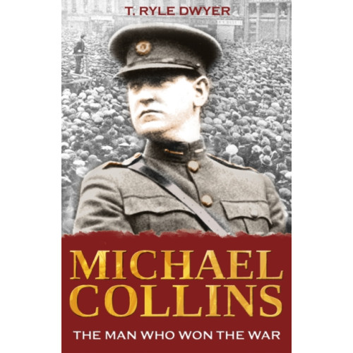 The Mercier Press Michael Collins: The Man Who Won The War (häftad, eng)