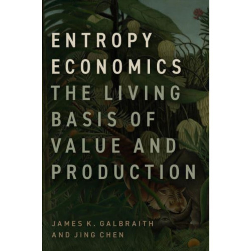 The university of chicago press Entropy Economics (inbunden, eng)