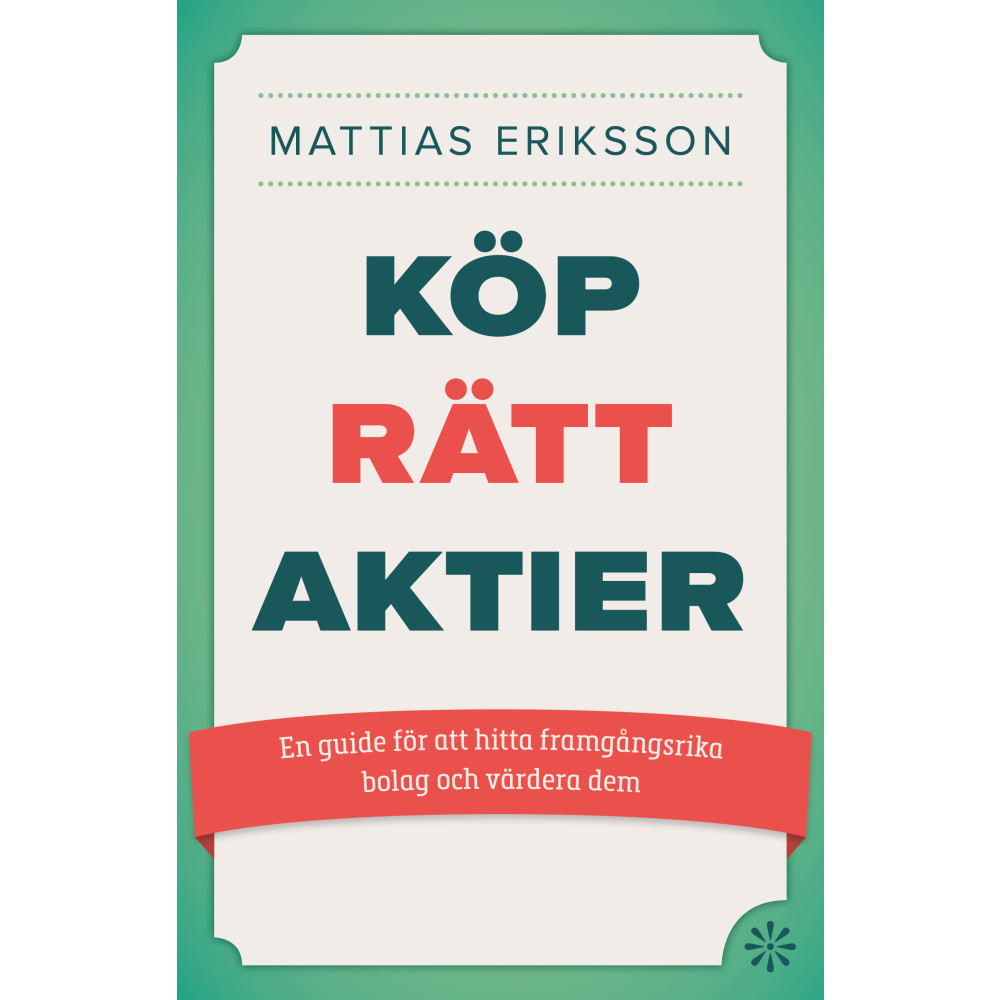 Produktbild för Köp rätt aktier : en guide för att hitta framgångsrika bolag och värdera dem (inbunden)