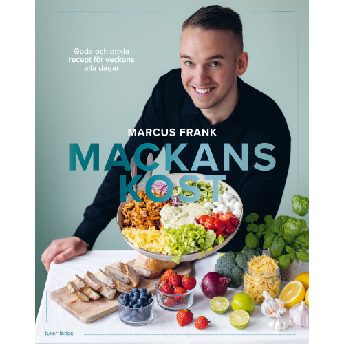 Marcus Frank Mackans kost : goda och enkla recept för veckans alla dagar (inbunden)