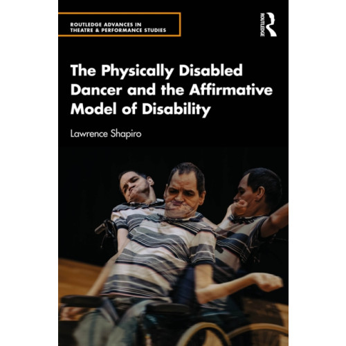 Taylor & francis ltd The Physically Disabled Dancer and the Affirmative Model of Disability (häftad, eng)