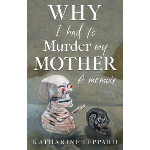 Troubador Publishing Why I Had to Murder my Mother (häftad, eng)