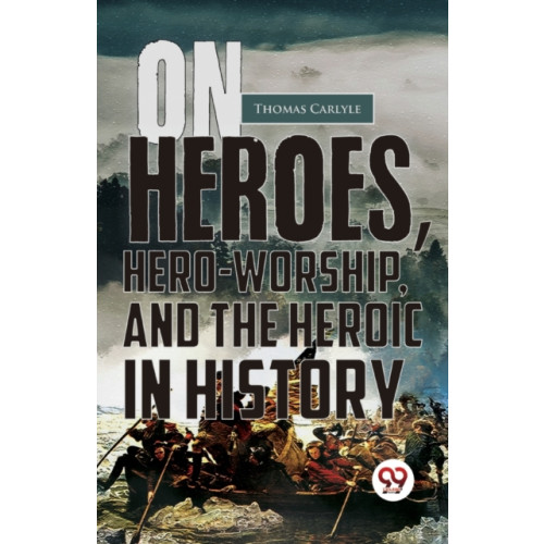 Double 9 Books LLP On Heroes, Hero-Worship, and the Heroic in History (häftad, eng)