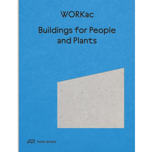 Park Books Buildings for People and Plants by WORKac (inbunden, eng)