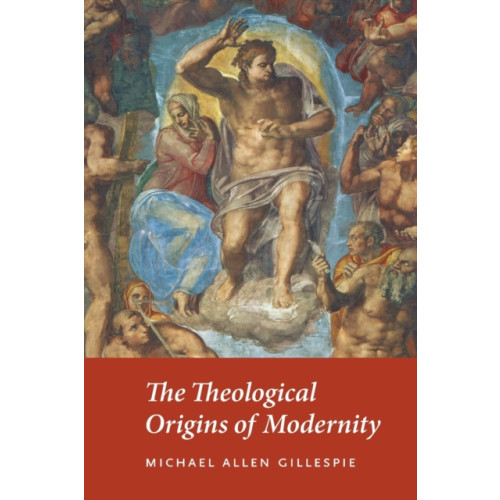 The university of chicago press The Theological Origins of Modernity (häftad, eng)