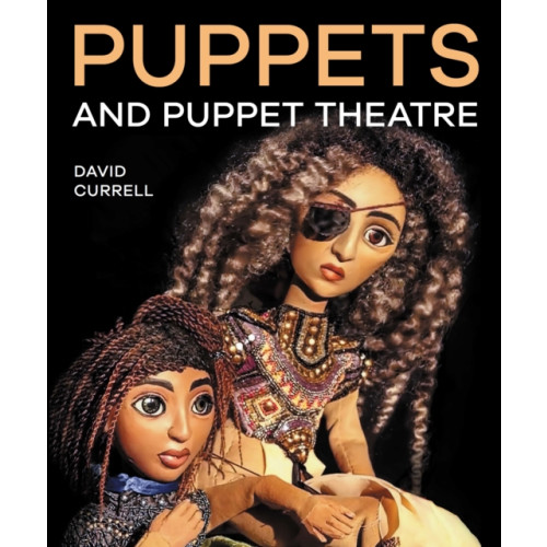 The Crowood Press Ltd Puppets and Puppet Theatre (häftad, eng)