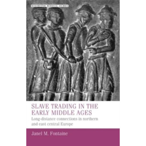 Manchester university press Slave Trading in the Early Middle Ages (inbunden, eng)