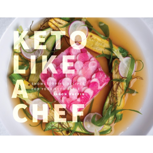 Girl Friday Productions Keto Like a Chef (inbunden, eng)