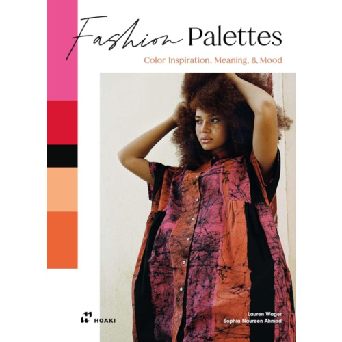 Hoaki Fashion Palettes: Color Inspiration, Meaning and Mood (häftad, eng)