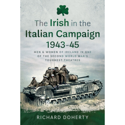 Pen & Sword Books Ltd The Irish in the Italian Campaign, 1943-45 (inbunden, eng)