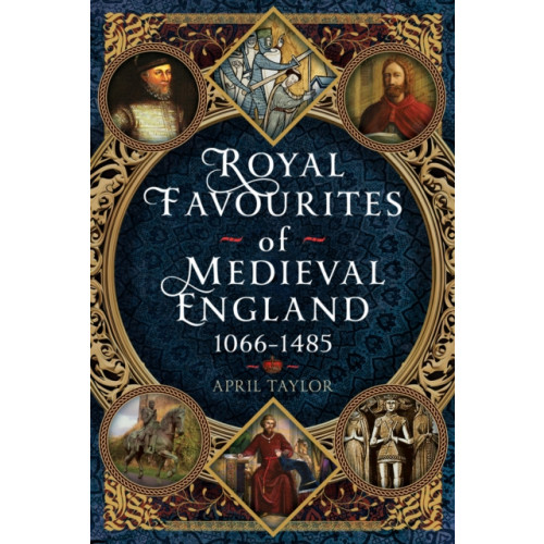 Pen & Sword Books Ltd Royal Favourites of Medieval England (inbunden, eng)