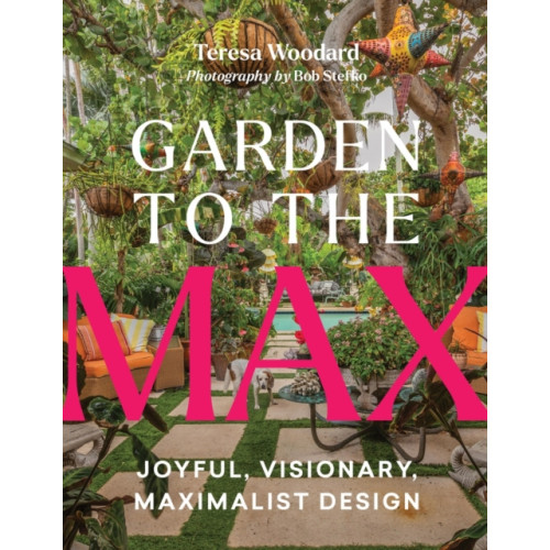Workman Publishing Garden to the Max (inbunden, eng)