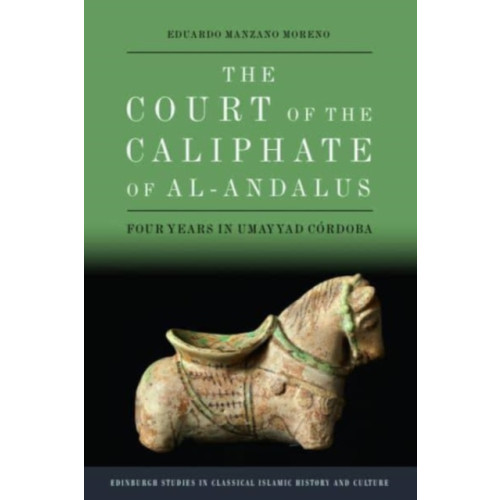 Edinburgh university press The Court of the Caliphate of al-Andalus (häftad, eng)