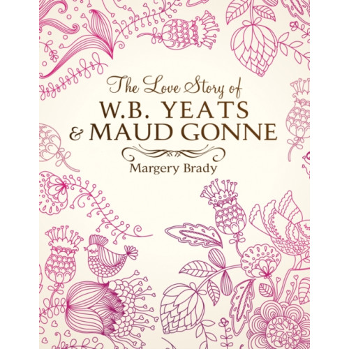 The Mercier Press The Love Story Of W.B. Yeats & Maud Gonne (inbunden, eng)