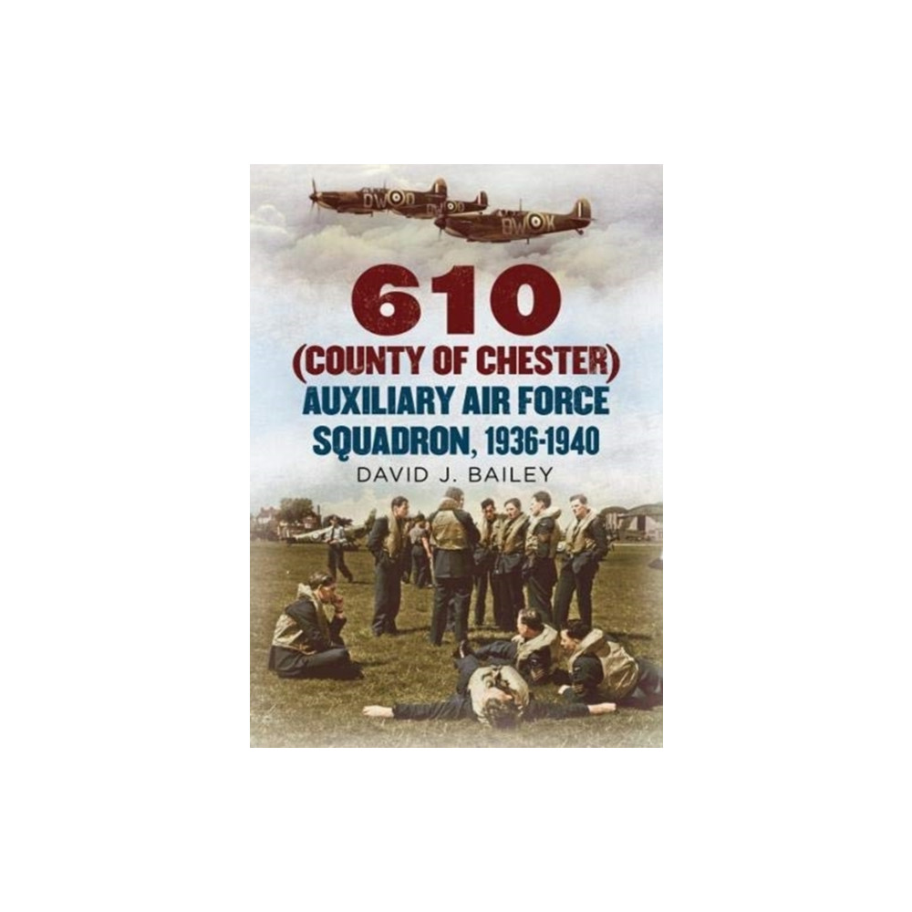 Produktbild för 610 (County of Chester) Auxiliary Air Force Squadron, 1936-1940 (inbunden, eng)
