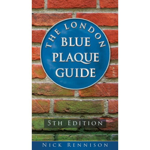 The History Press Ltd The London Blue Plaque Guide (häftad, eng)