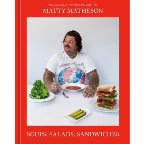 Not Stated Matty Matheson: Soups, Salads, Sandwiches (häftad, eng)
