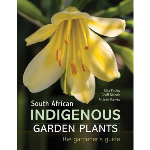 Penguin Random House South Africa South African Indigenous Garden Plants – The gardener’s guide (inbunden, eng)