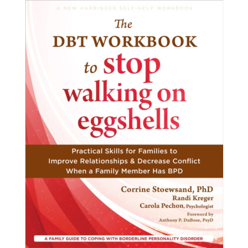 New Harbinger Publications The DBT Workbook to Stop Walking on Eggshells (häftad, eng)