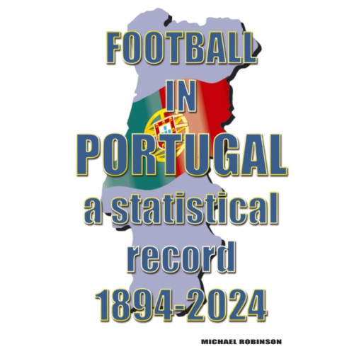 Soccer Books Ltd Football in Portugal 1894-2024 (häftad, eng)
