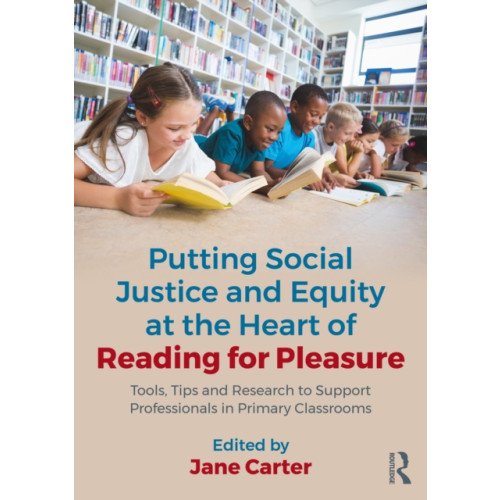 Taylor & francis ltd Putting Social Justice and Equity at the Heart of Reading for Pleasure (häftad, eng)