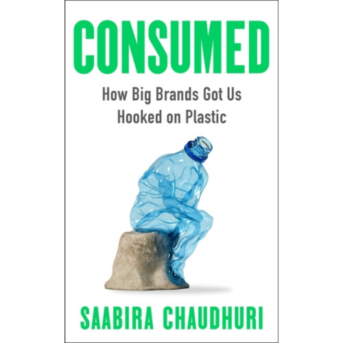 Bonnier Books Ltd Consumed: LONGLISTED FOR THE FT BUSINESS BOOK OF THE YEAR (häftad, eng)