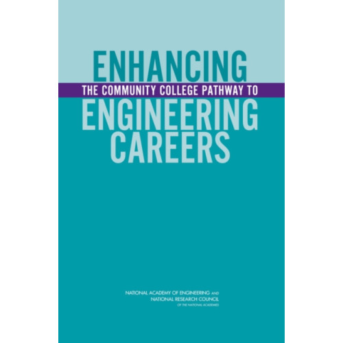 National Academies Press Enhancing the Community College Pathway to Engineering Careers (häftad, eng)