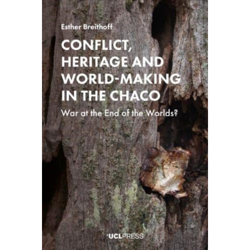 UCL Press Conflict, Heritage and World-Making in the Chaco (häftad, eng)