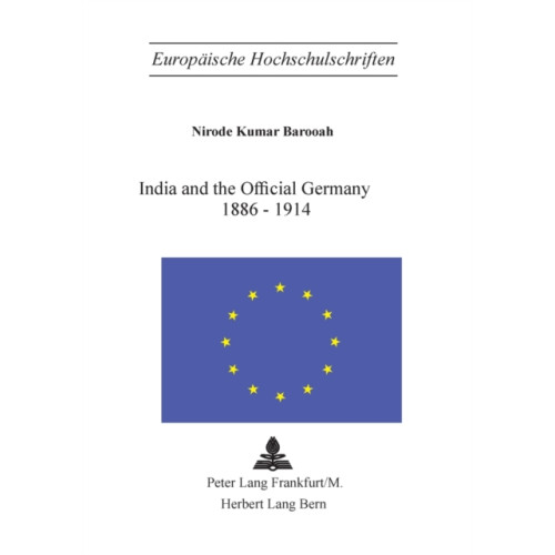 Peter lang ag India and the Official Germany, 1886-1914 (häftad, eng)
