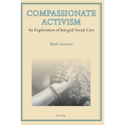 Peter Lang AG, Internationaler Verlag der Wissenschaften Compassionate Activism (häftad, eng)