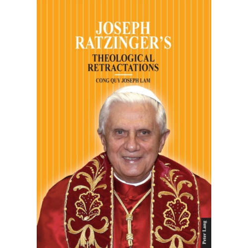 Peter Lang AG, Internationaler Verlag der Wissenschaften Joseph Ratzinger’s Theological Retractations (häftad, eng)