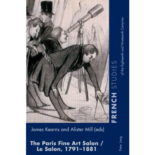 Peter Lang AG, Internationaler Verlag der Wissenschaften The Paris Fine Art Salon/Le Salon, 1791–1881 (häftad, eng)