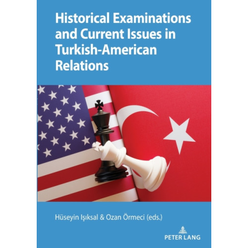 Peter lang ag Historical Examinations and Current Issues in Turkish-American Relations (häftad, eng)