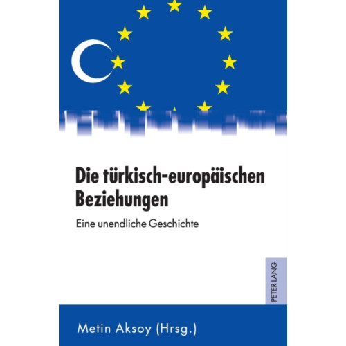 Peter lang ag Die tuerkisch-europaeischen Beziehungen (inbunden, ger)