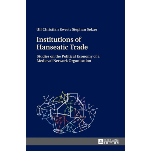 Peter lang ag Institutions of Hanseatic Trade (inbunden, eng)
