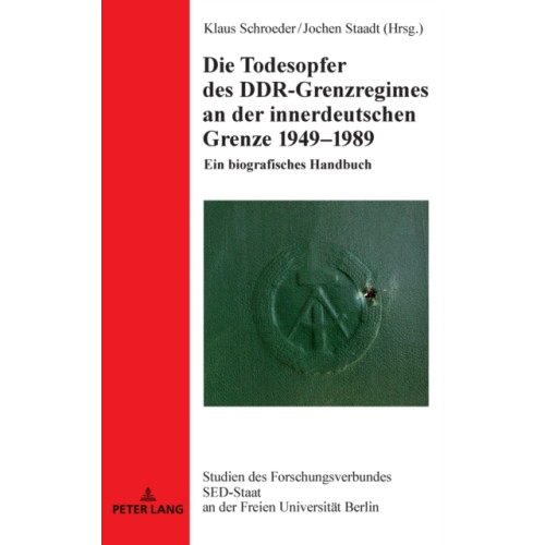 Peter lang ag Die Todesopfer des DDR-Grenzregimes an der innerdeutschen Grenze 1949-1989 (inbunden, ger)