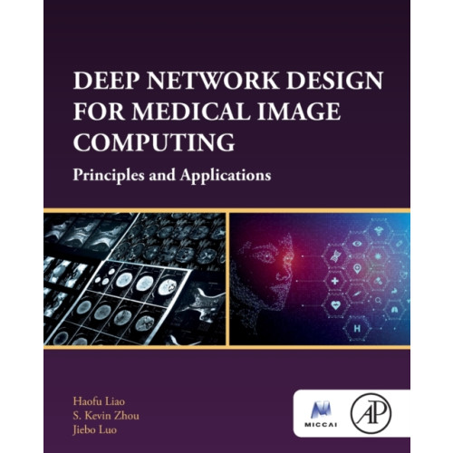 Elsevier Science Publishing Co Inc Deep Network Design for Medical Image Computing (häftad, eng)