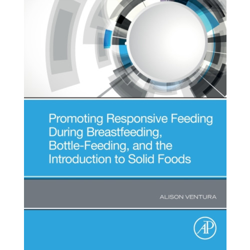 Elsevier Science & Technology Promoting Responsive Feeding During Breastfeeding, Bottle-Feeding, and the Introduction to Solid Foods (häftad, eng)
