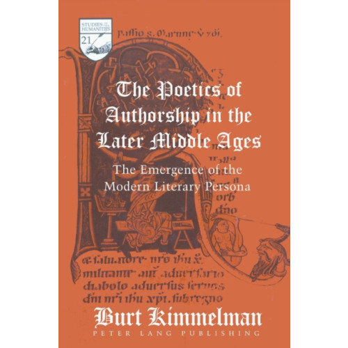 Peter Lang Publishing Inc The Poetics of Authorship in the Later Middle Ages (häftad, eng)