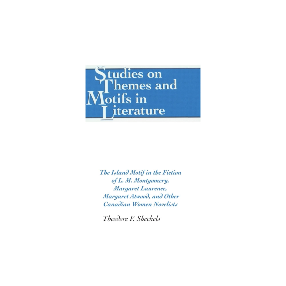 Produktbild för The Island Motif in the Fiction of L. M. Montgomery, Margaret Laurence, Margaret Atwood, and Other Canadian Women Novelists (inbunden, eng)