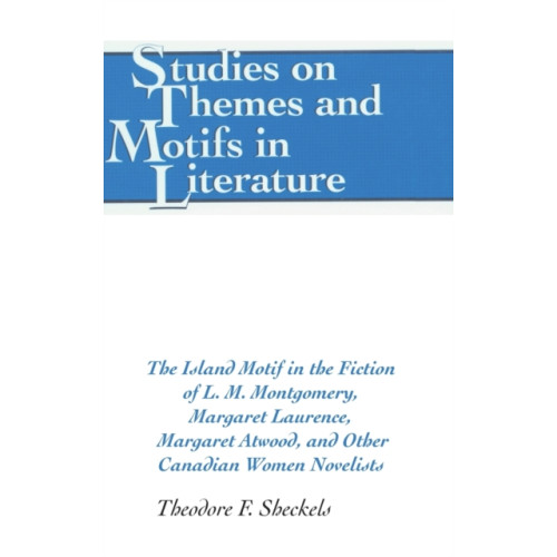 Peter Lang Publishing Inc The Island Motif in the Fiction of L. M. Montgomery, Margaret Laurence, Margaret Atwood, and Other Canadian Women Novelists (inbunden, eng)