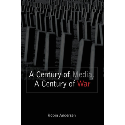 Peter Lang Publishing Inc A Century of Media, a Century of War (häftad, eng)