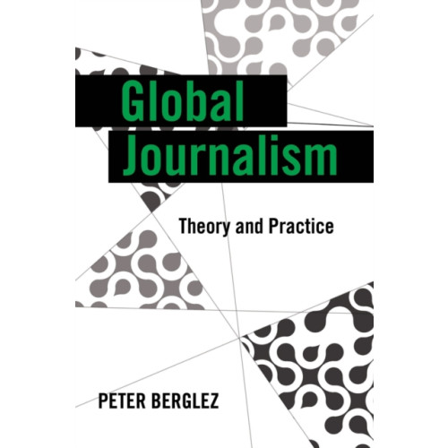 Peter Lang Publishing Inc Global Journalism (häftad, eng)
