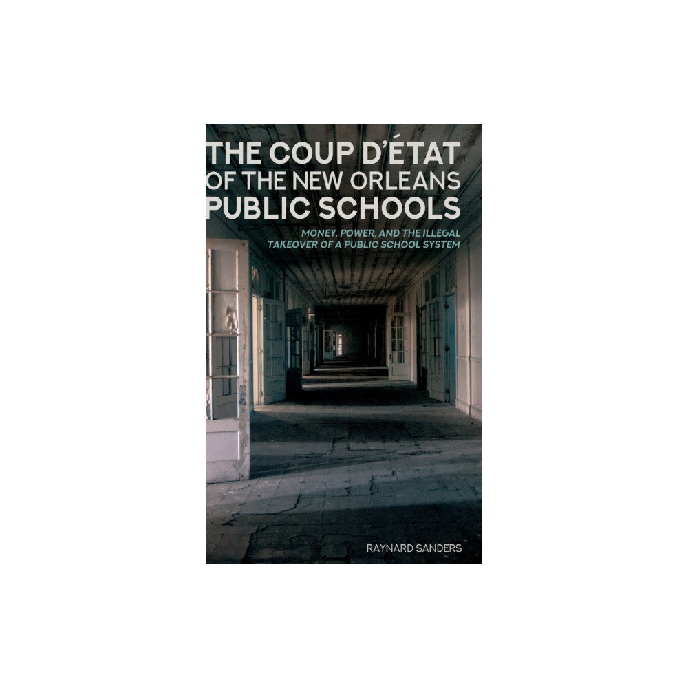 Produktbild för The Coup D’etat of the New Orleans Public Schools (inbunden, eng)