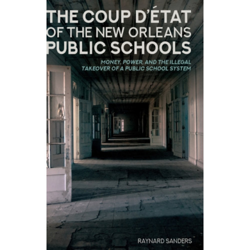 Peter Lang Publishing Inc The Coup D’etat of the New Orleans Public Schools (inbunden, eng)