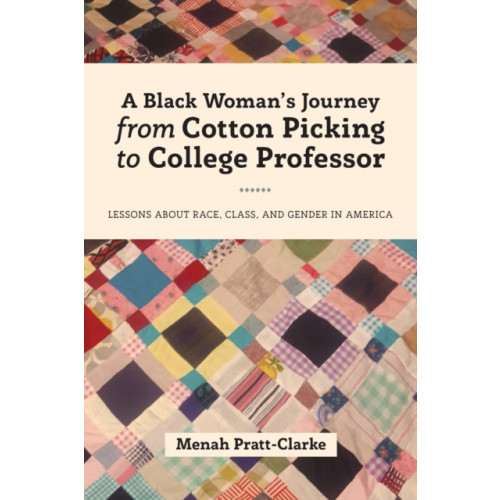Peter Lang Publishing Inc A Black Woman's Journey from Cotton Picking to College Professor (häftad, eng)