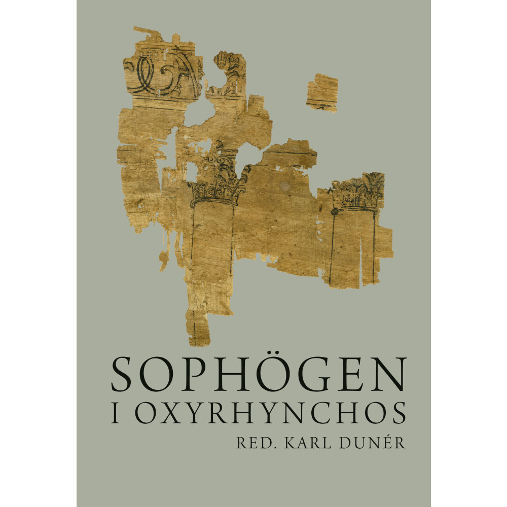 Produktbild för Sophögen i Oxyrhynchos : grekiska papyrustexter (inbunden)