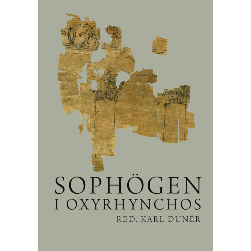 Ellerströms förlag Sophögen i Oxyrhynchos : grekiska papyrustexter (inbunden)